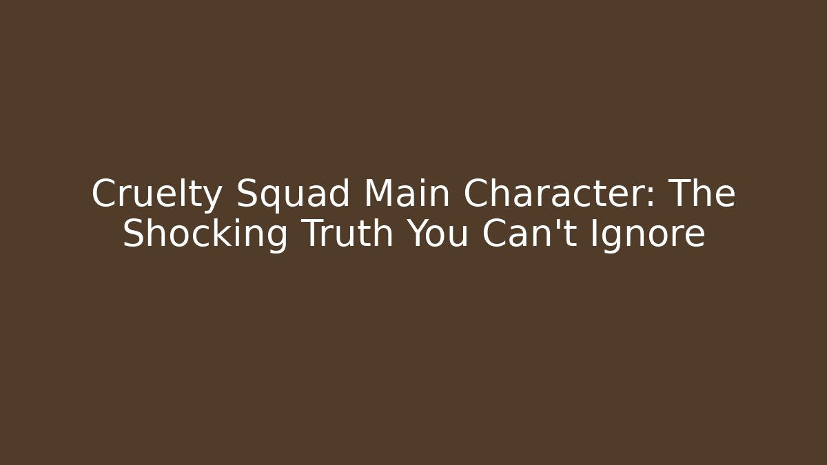 Cruelty Squad Main Character: The Shocking Truth You Can't Ignore