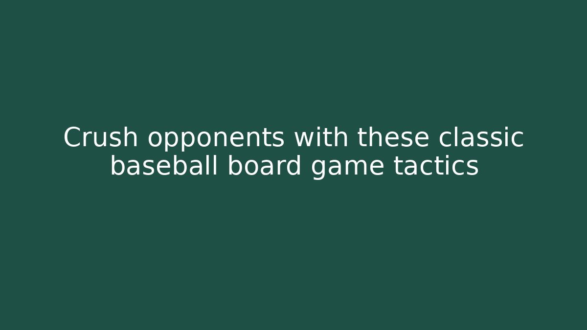 Crush opponents with these classic baseball board game tactics - Create More Assets
