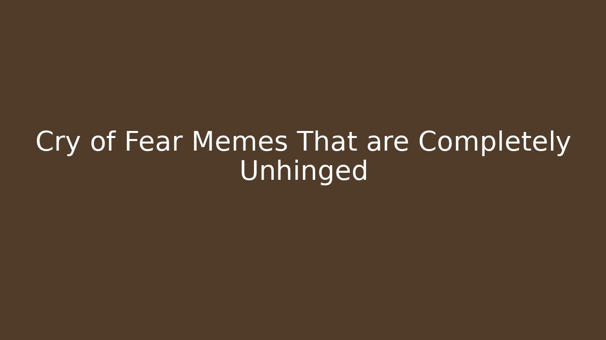 Cry of Fear Memes That are Completely Unhinged