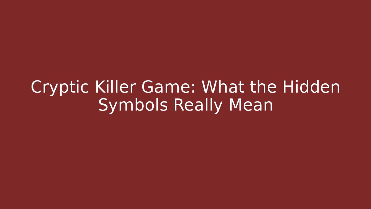 Cryptic Killer Game: What the Hidden Symbols Really Mean - Create More Assets