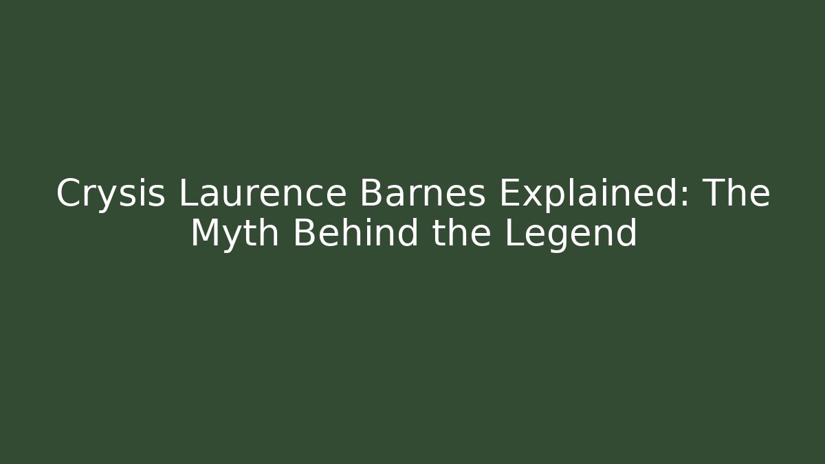 Crysis Laurence Barnes Explained: The Myth Behind the Legend