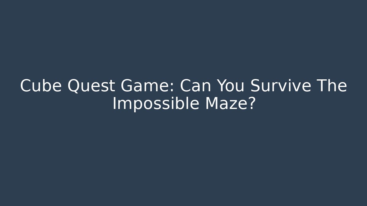 Cube Quest Game: Can You Survive The Impossible Maze? - Create More Assets