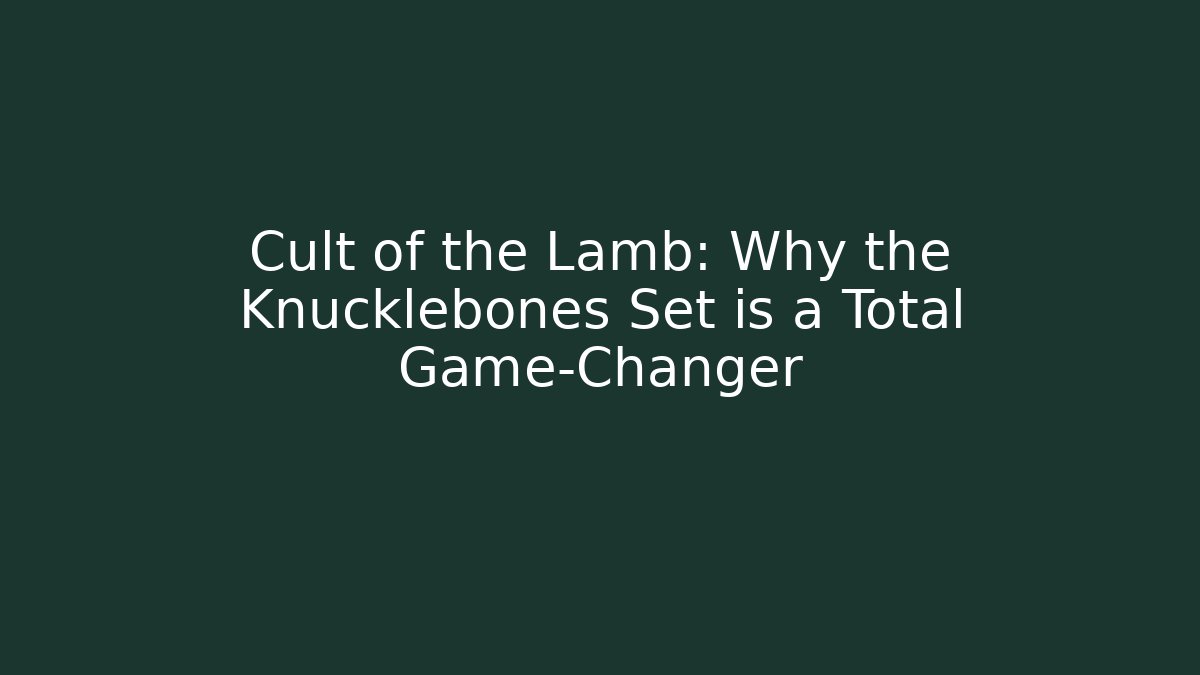 Cult of the Lamb: Why the Knucklebones Set is a Total Game-Changer