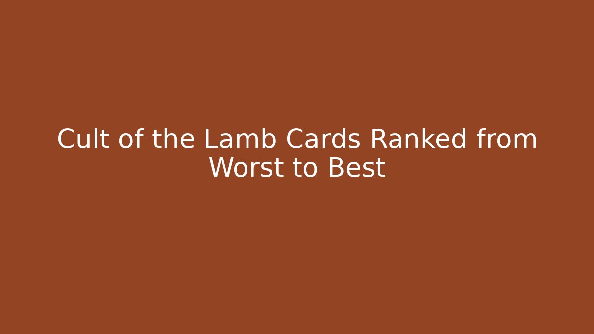 Cult of the Lamb Cards Ranked from Worst to Best