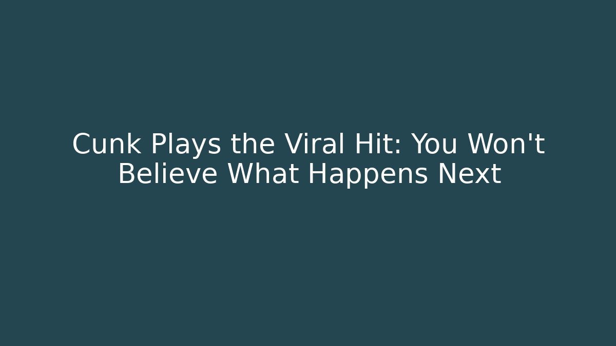 Cunk Plays the Viral Hit: You Won't Believe What Happens Next