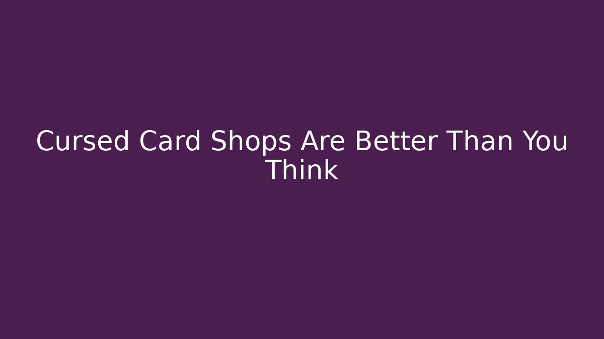 Cursed Card Shops Are Better Than You Think - Create More Assets