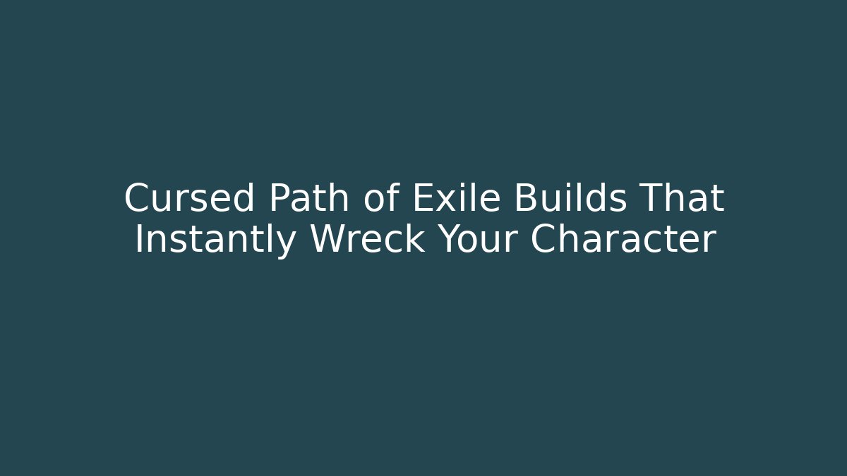 Cursed Path of Exile Builds That Instantly Wreck Your Character