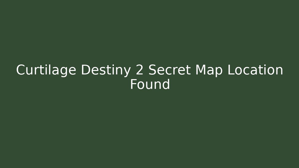 Curtilage Destiny 2 Secret Map Location Found - Create More Assets