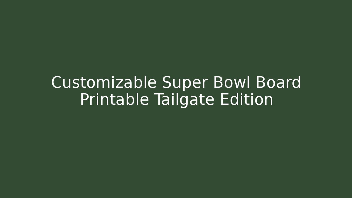 Customizable Super Bowl Board Printable Tailgate Edition