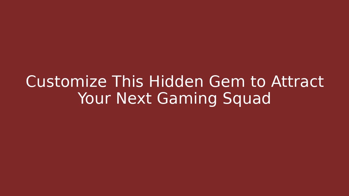 Customize This Hidden Gem to Attract Your Next Gaming Squad