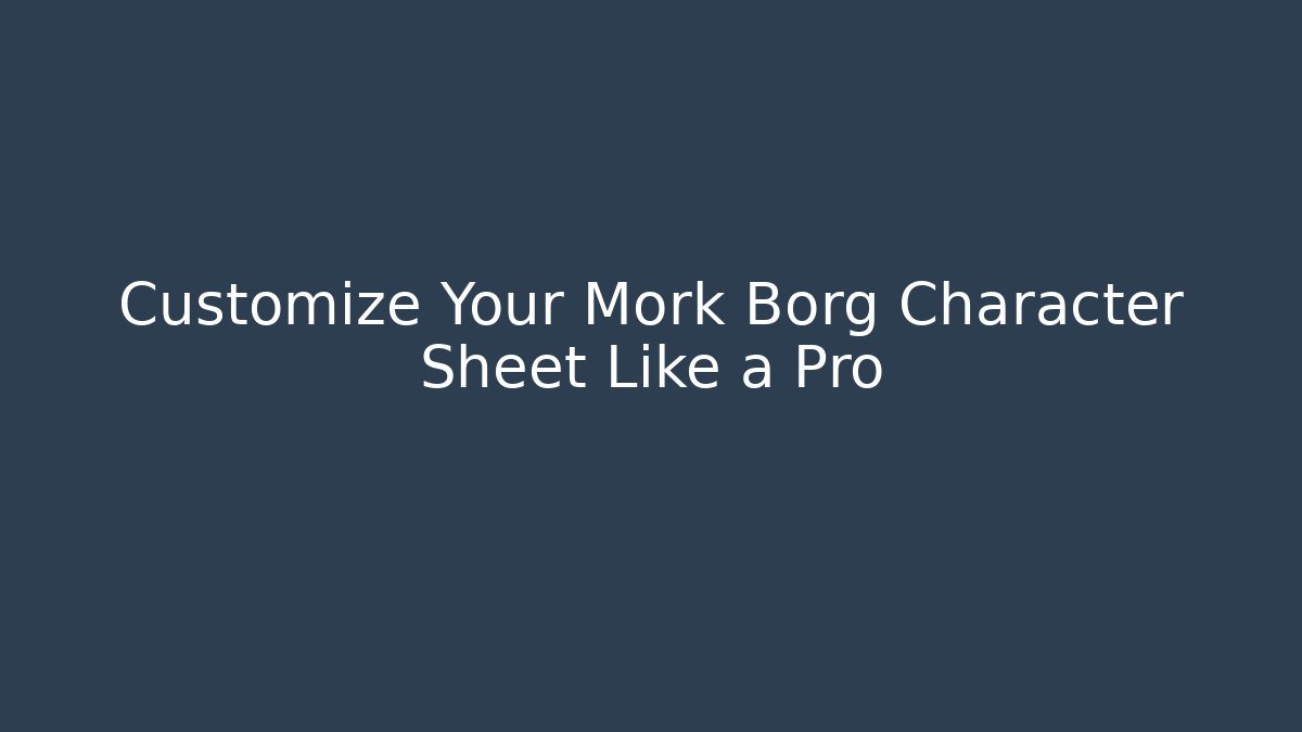 Customize Your Mork Borg Character Sheet Like a Pro