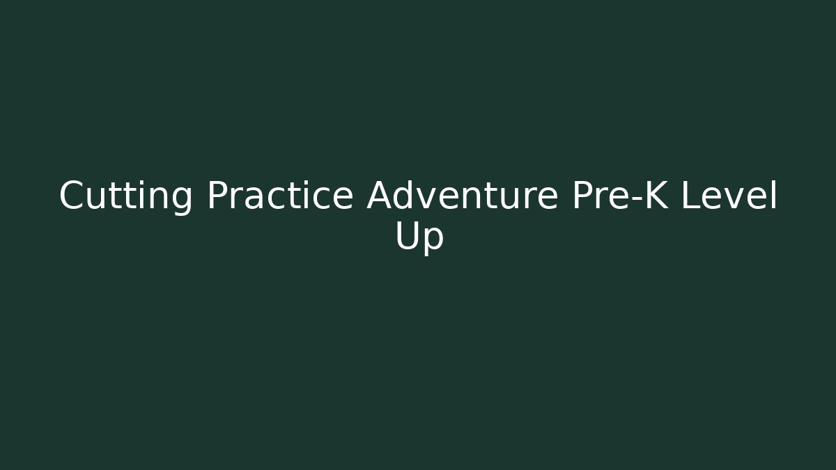Cutting Practice Adventure Pre-K Level Up