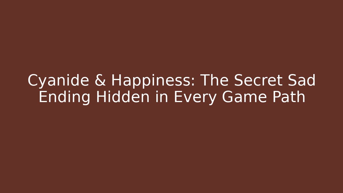 Cyanide & Happiness: The Secret Sad Ending Hidden in Every Game Path