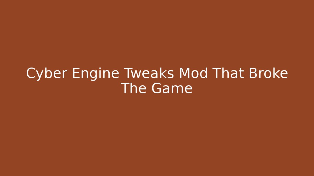 Cyber Engine Tweaks Mod That Broke The Game - Create More Assets
