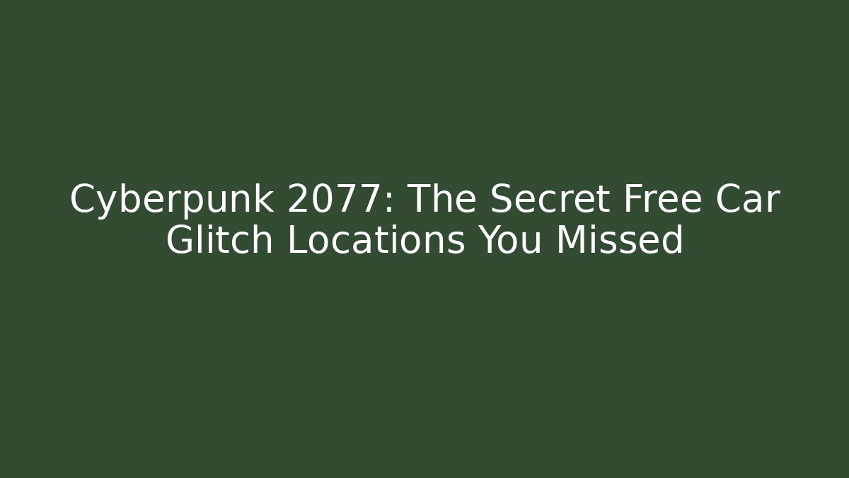 Cyberpunk 2077: The Secret Free Car Glitch Locations You Missed