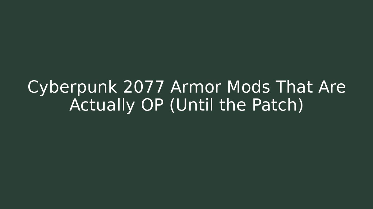 Cyberpunk 2077 Armor Mods That Are Actually OP (Until the Patch)