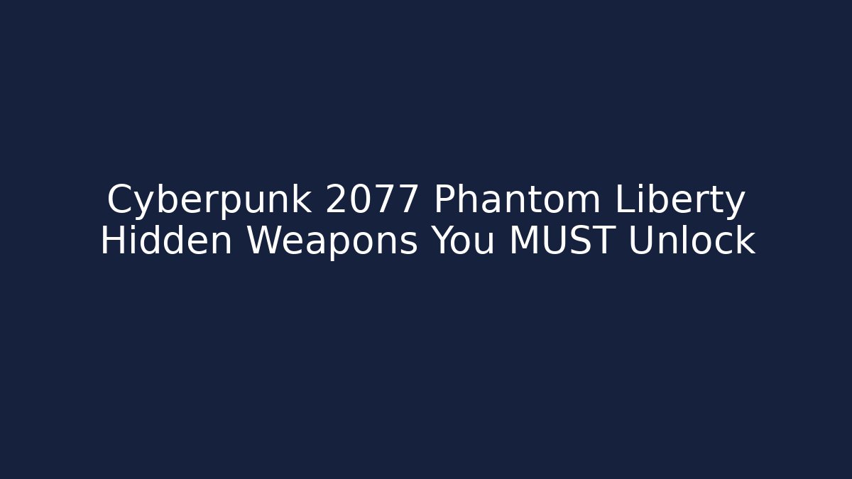 Cyberpunk 2077 Phantom Liberty Hidden Weapons You MUST Unlock