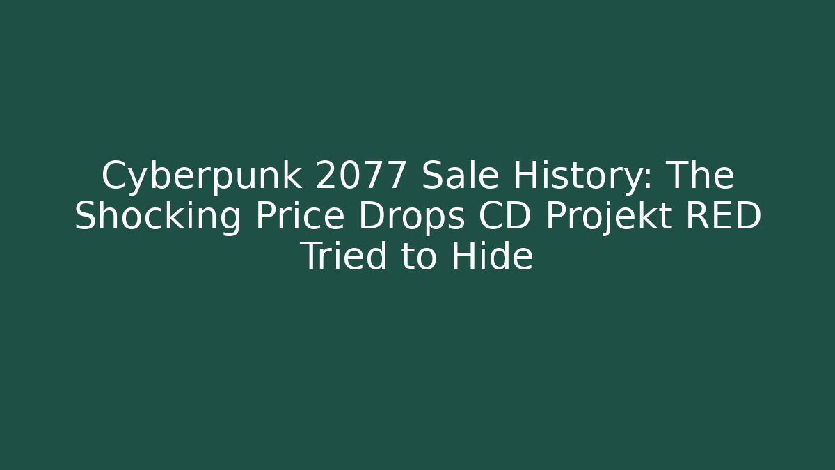 Cyberpunk 2077 Sale History: The Shocking Price Drops CD Projekt RED Tried to Hide