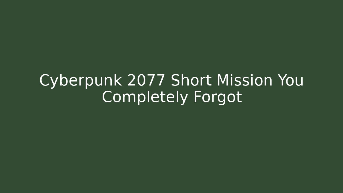 Cyberpunk 2077 Short Mission You Completely Forgot