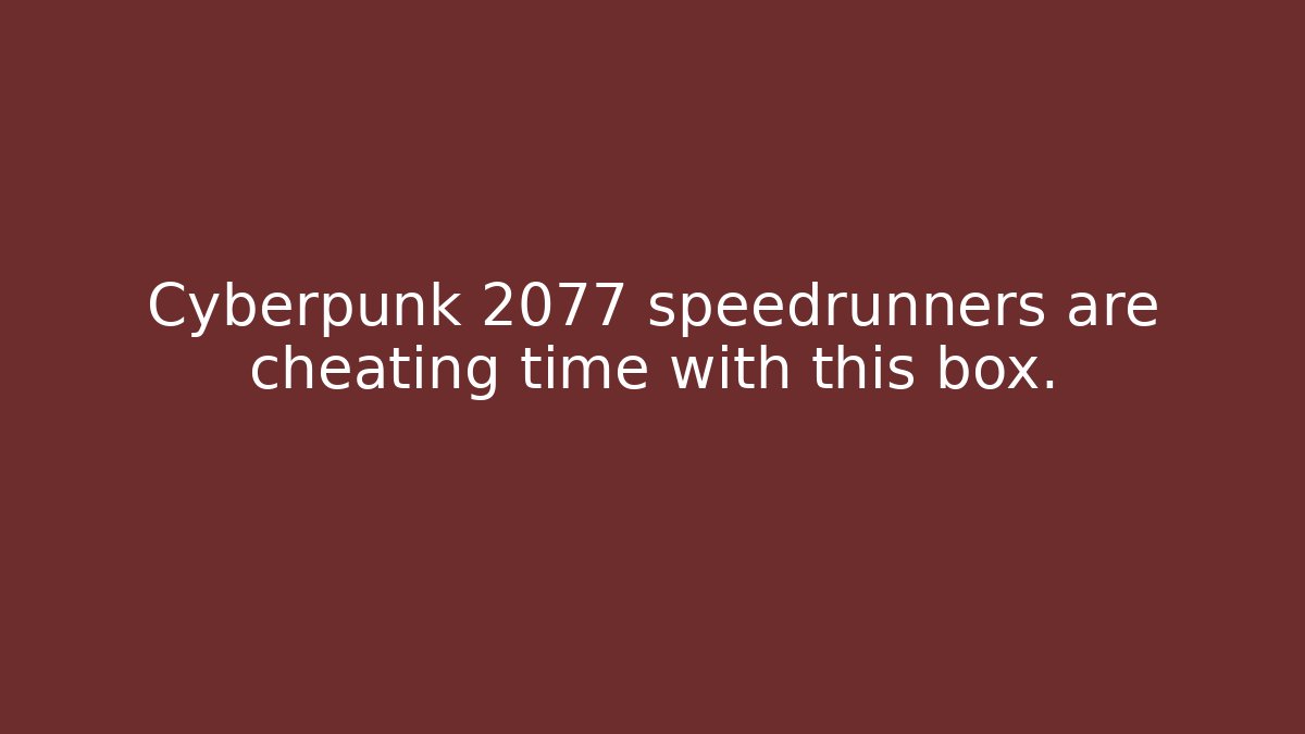 Cyberpunk 2077 speedrunners are cheating time with this box.