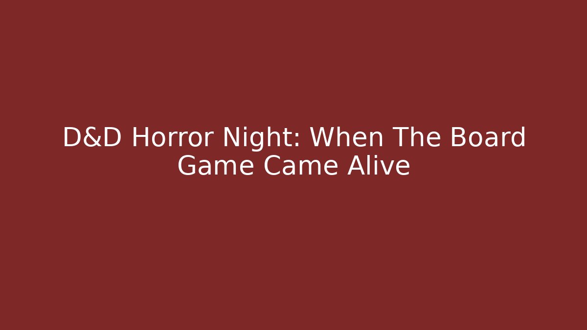 D&D Horror Night: When The Board Game Came Alive