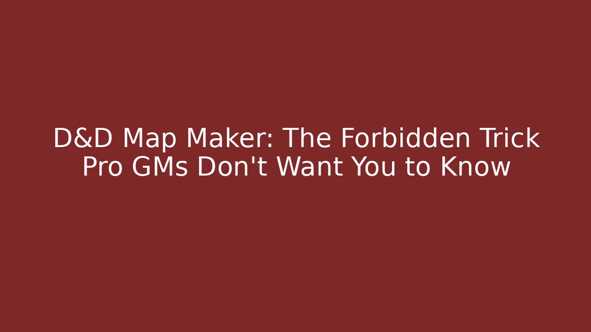 D&D Map Maker: The Forbidden Trick Pro GMs Don’t Want You to Know
