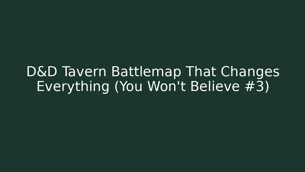 D&D Tavern Battlemap That Changes Everything (You Won't Believe #3)