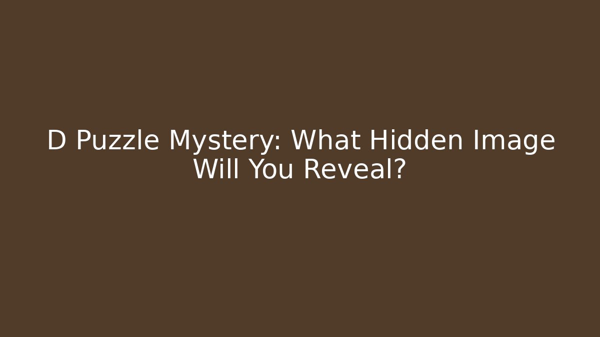 D Puzzle Mystery: What Hidden Image Will You Reveal?