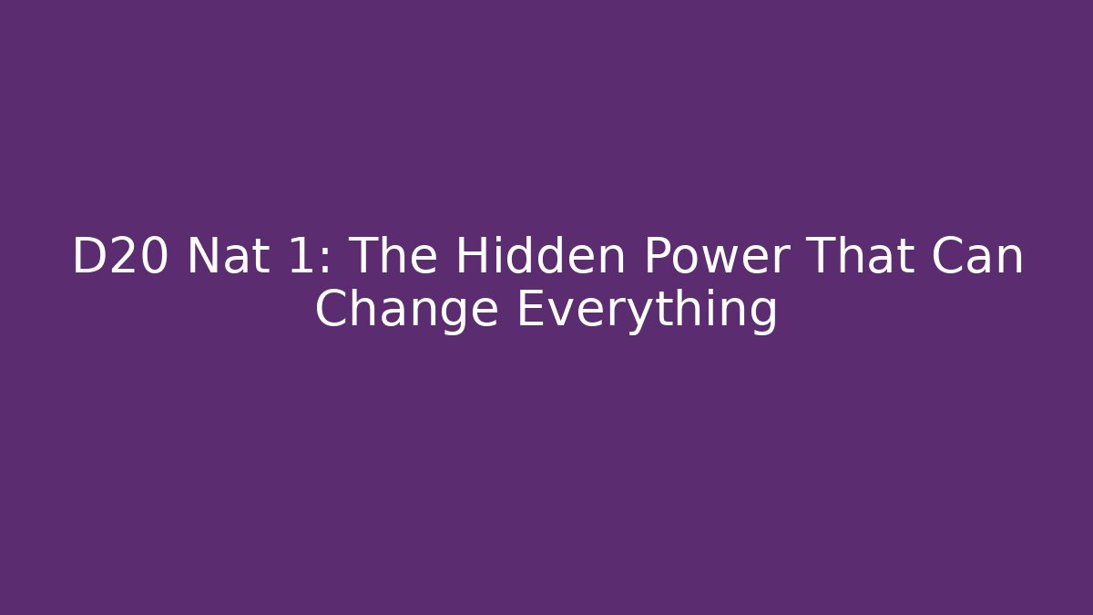 D20 Nat 1: The Hidden Power That Can Change Everything