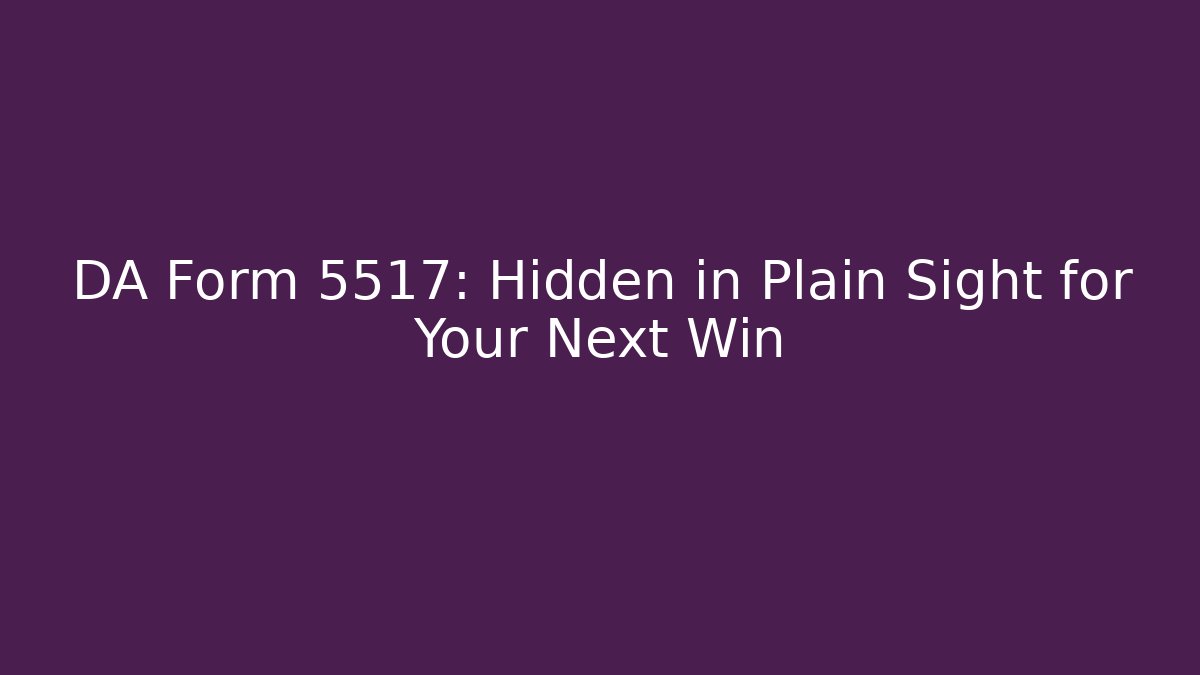 DA Form 5517: Hidden in Plain Sight for Your Next Win
