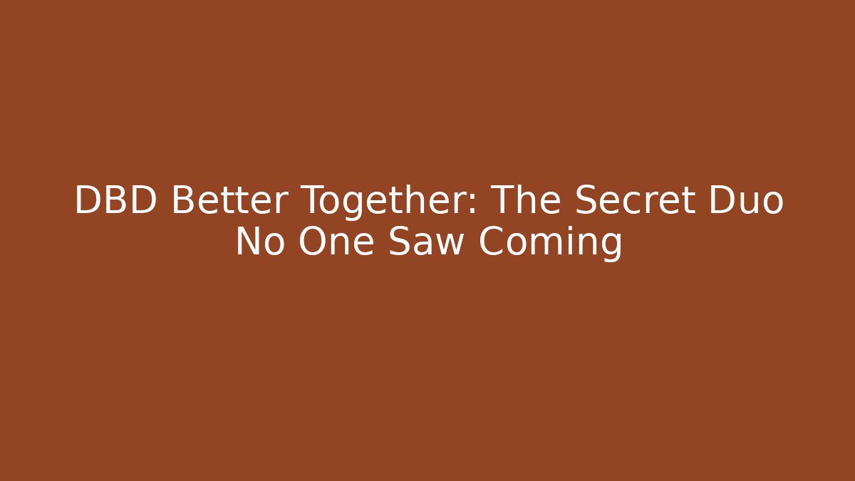 DBD Better Together: The Secret Duo No One Saw Coming