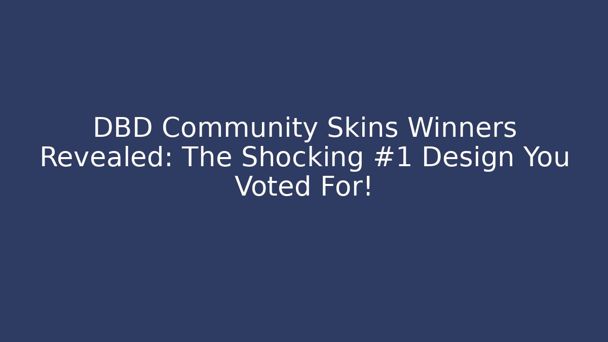DBD Community Skins Winners Revealed: The Shocking #1 Design You Voted For!