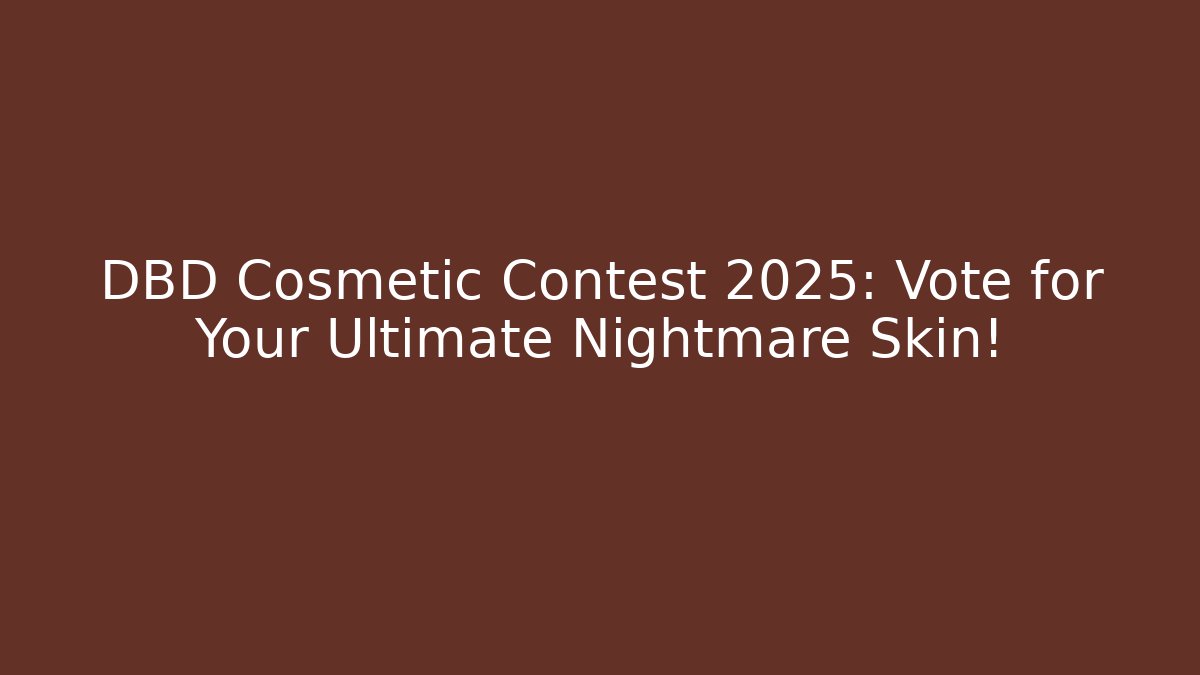 DBD Cosmetic Contest 2025: Vote for Your Ultimate Nightmare Skin!