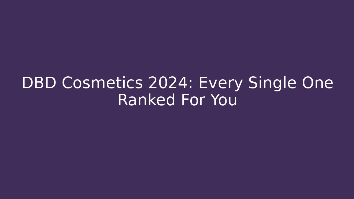 DBD Cosmetics 2024: Every Single One Ranked For You