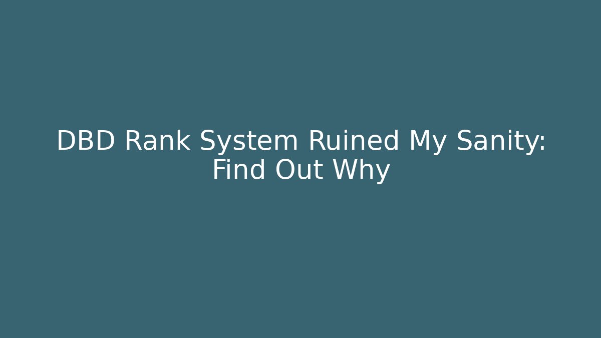 DBD Rank System Ruined My Sanity: Find Out Why