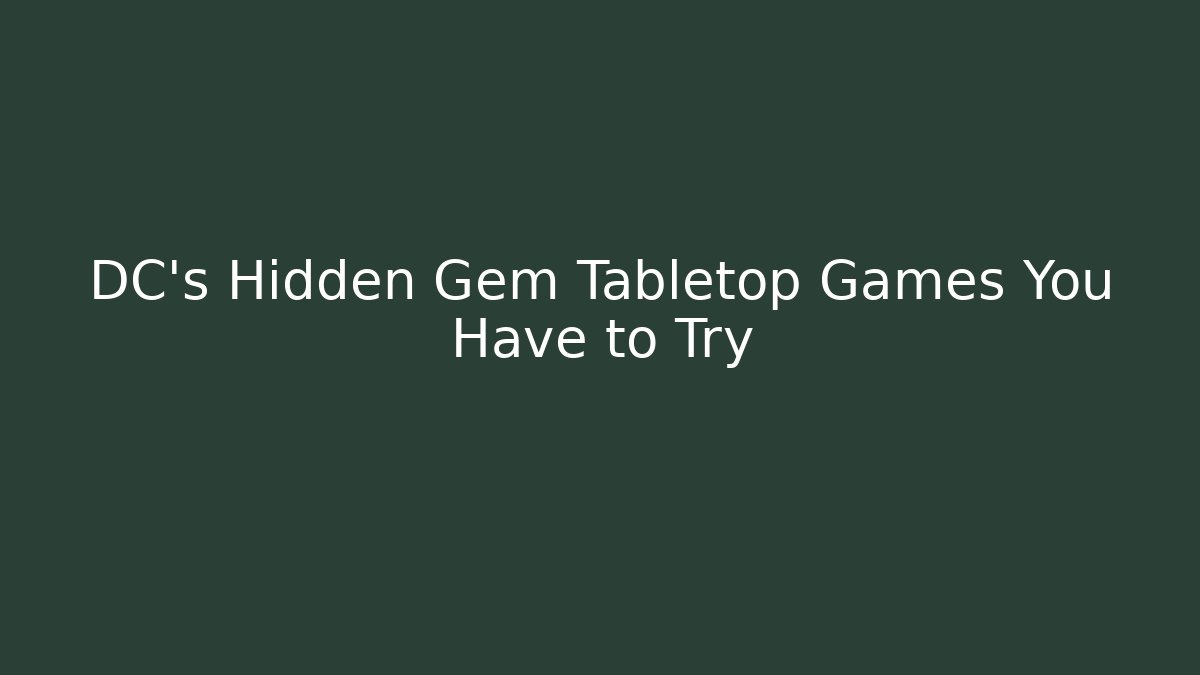 DC's Hidden Gem Tabletop Games You Have to Try - Create More Assets