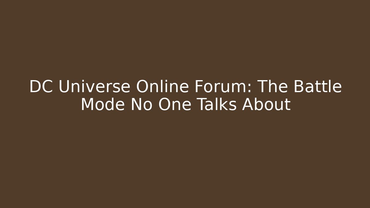 DC Universe Online Forum: The Battle Mode No One Talks About
