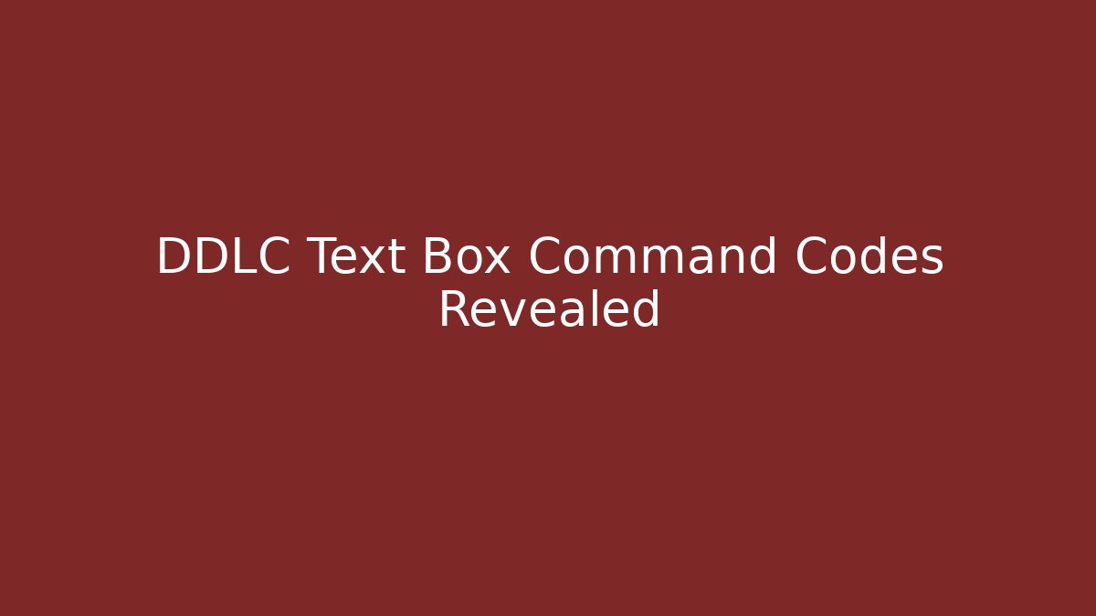 DDLC Text Box Command Codes Revealed - Create More Assets