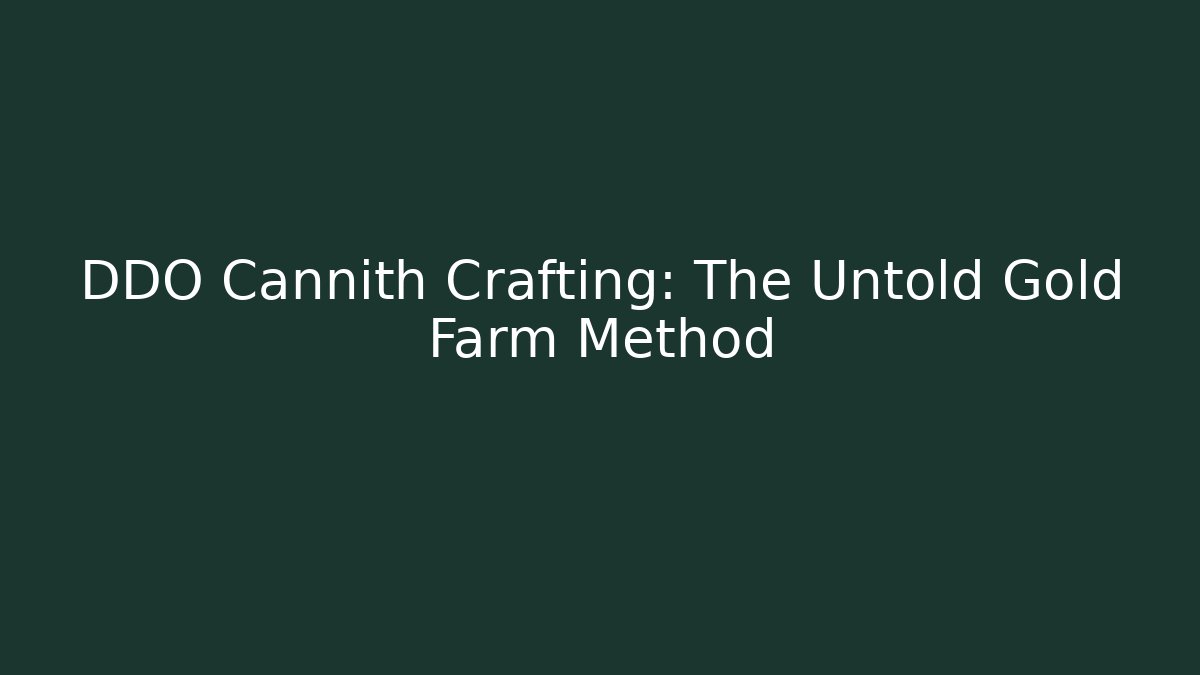 DDO Cannith Crafting: The Untold Gold Farm Method - Create More Assets