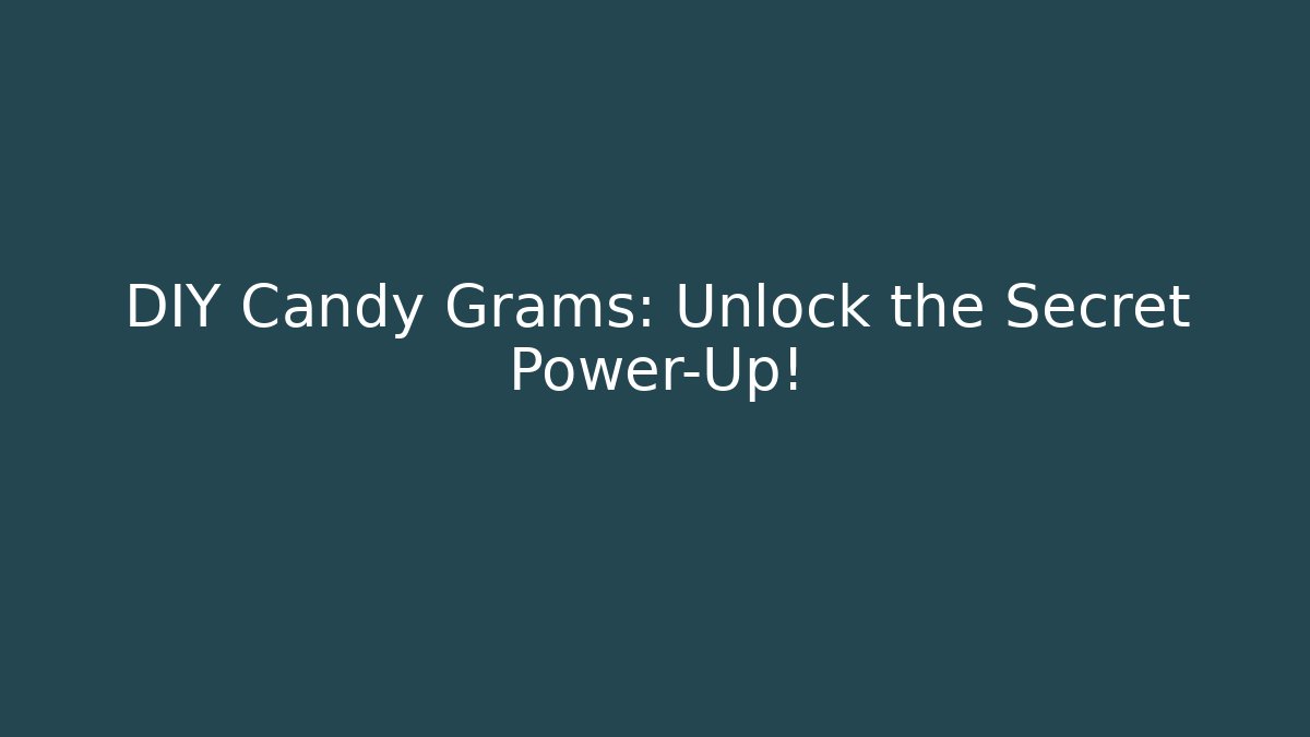 DIY Candy Grams: Unlock the Secret Power-Up! - Create More Assets