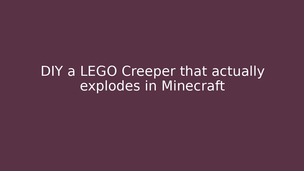 DIY a LEGO Creeper that actually explodes in Minecraft