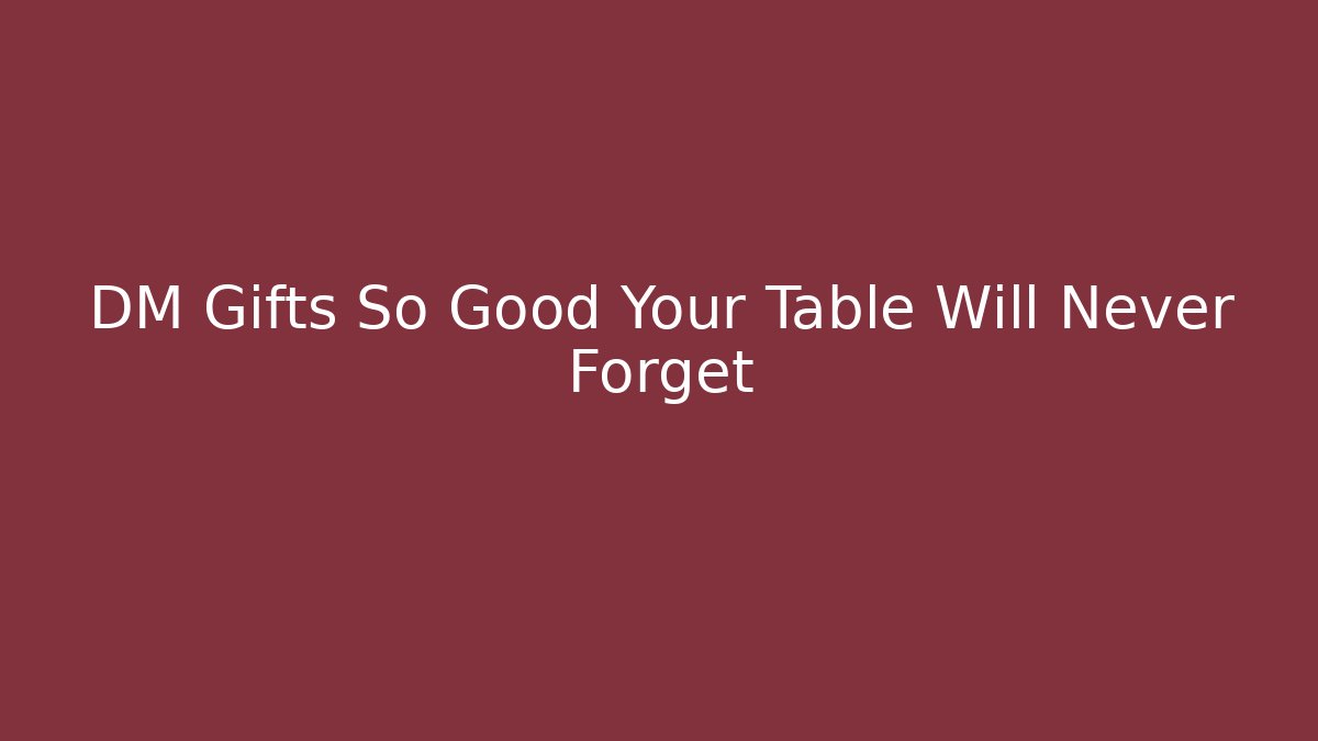 DM Gifts So Good Your Table Will Never Forget - Create More Assets
