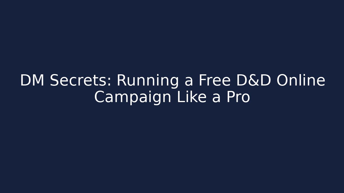 DM Secrets: Running a Free D&D Online Campaign Like a Pro