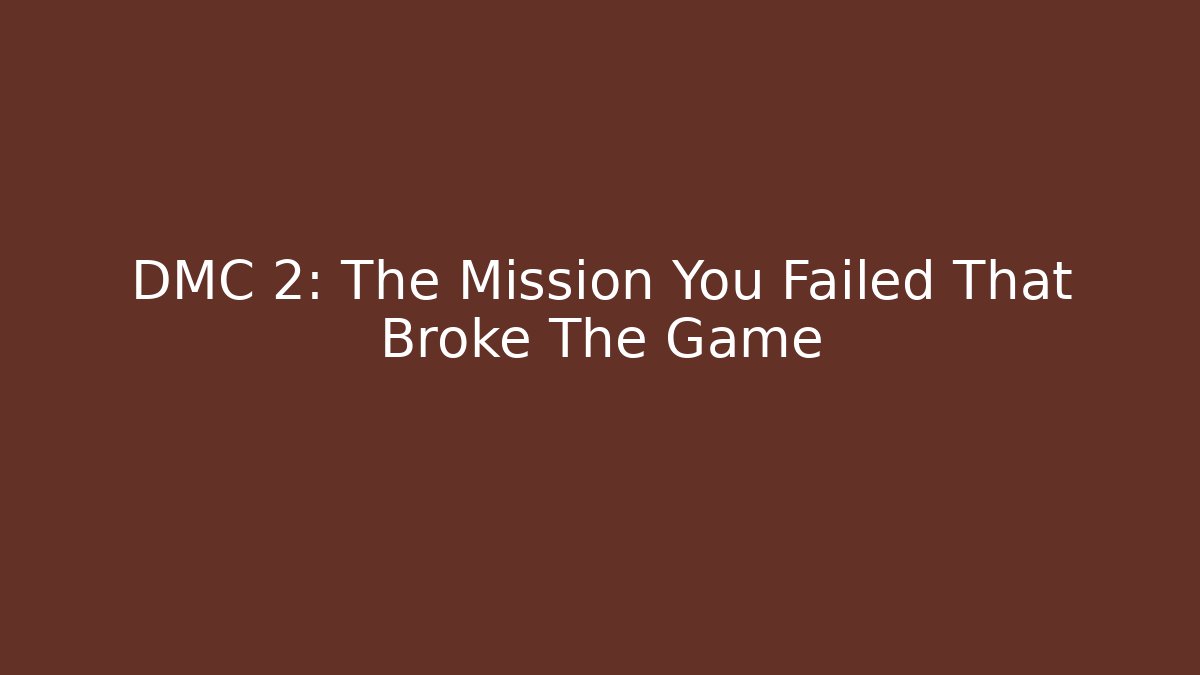 DMC 2: The Mission You Failed That Broke The Game