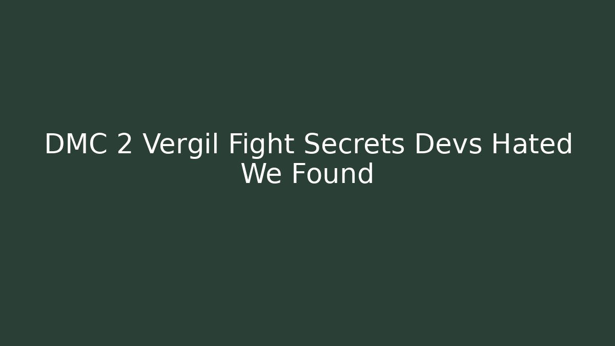 DMC 2 Vergil Fight Secrets Devs Hated We Found - Create More Assets