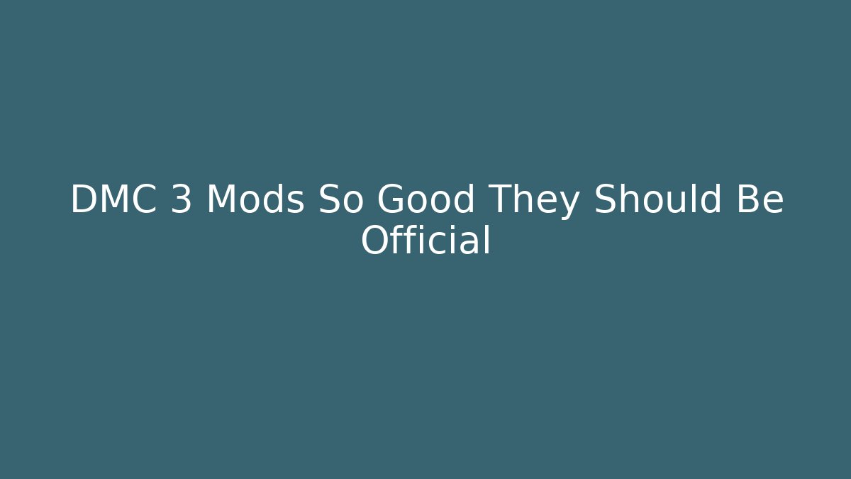 DMC 3 Mods So Good They Should Be Official - Create More Assets