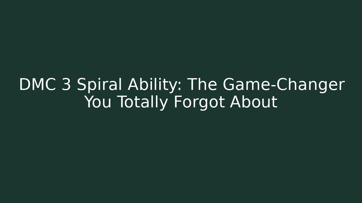 DMC 3 Spiral Ability: The Game-Changer You Totally Forgot About