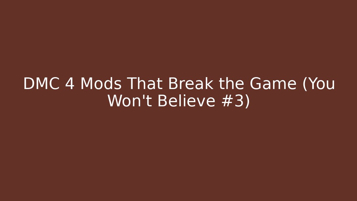 DMC 4 Mods That Break the Game (You Won't Believe #3)