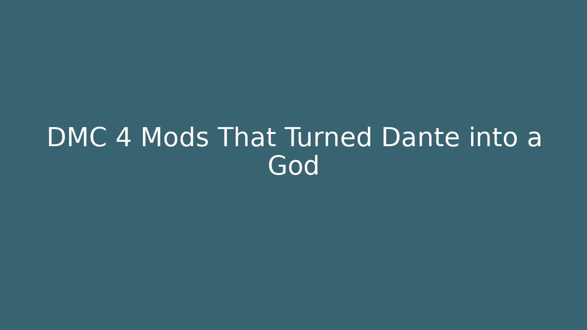 DMC 4 Mods That Turned Dante into a God