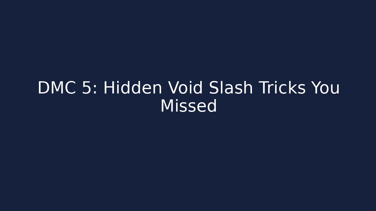 DMC 5: Hidden Void Slash Tricks You Missed - Create More Assets